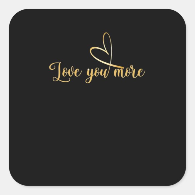 Love You More Modern Aesthetic  Square Sticker (Front)