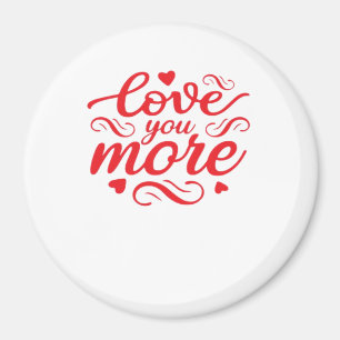 Love You More Modern Trend Design  Magnet
