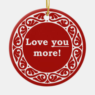 Love You More! Ornament