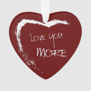 Love you more ornament