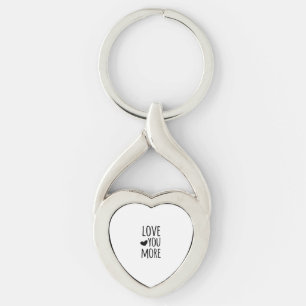 Love You More Quote Timeless Classic Style  Keychain