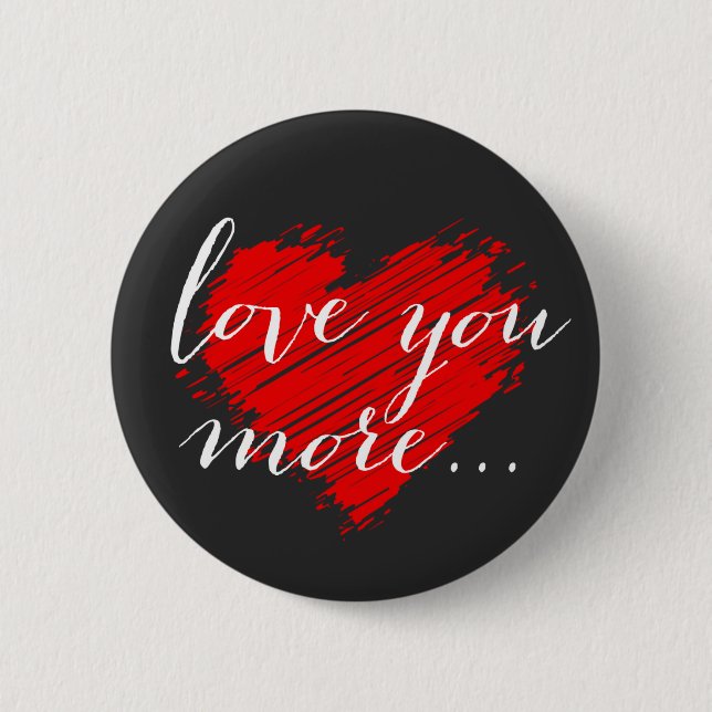 Love you more... red heart 2 inch round button (Front)