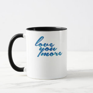 Love You More Refined Aesthetic  Mug