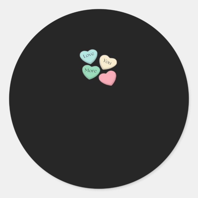 Love You More Signature Design  Classic Round Sticker (Front)