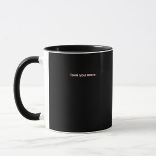 Love You More Signature Design  Mug