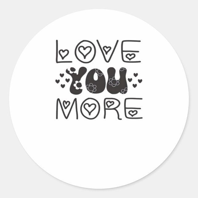 Love You More Signature Style  Classic Round Sticker (Front)