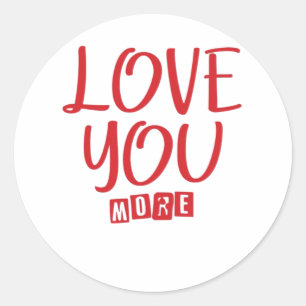 Love You More Simple Love Quote  Classic Round Sticker