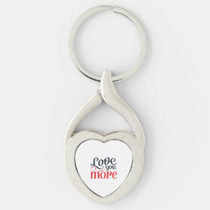 Love You More Subtle Detail Style  Keychain