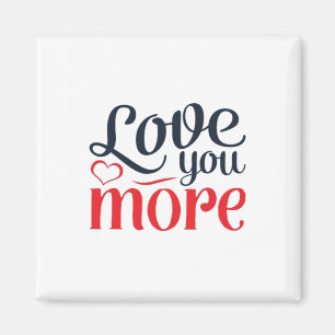 Love You More Subtle Detail Style  Magnet