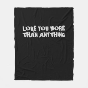 Love You More Than Anything Heartfelt Design  Fleece Blanket
