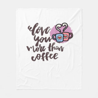 Love You More Than Coffee Cute Romantic Style  Fleece Blanket