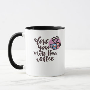 Love You More Than Coffee Cute Romantic Style  Mug