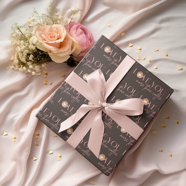 Love You More Than Coffee Wrapping Paper (Let your Valentine know how much you love them with this, "Love you more than coffee" wrapping paper)