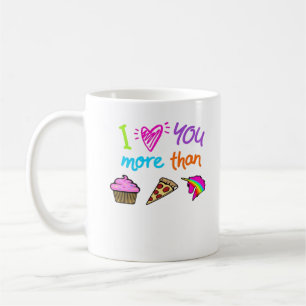 Love You More Than Cupcakes Pizza Unicorns Cute St Coffee Mug