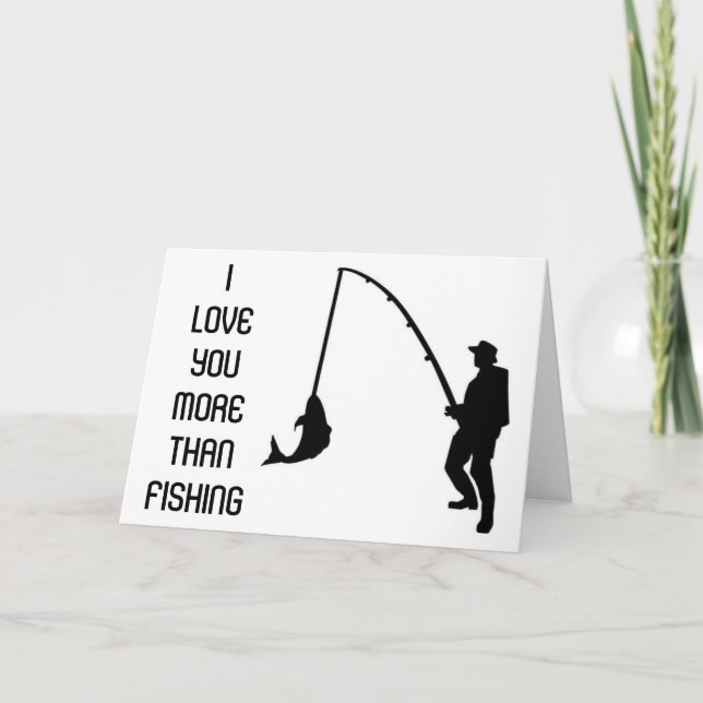 LOVE YOU ***MORE THAN FISHING*** BIRTHDAY CARD (Front)