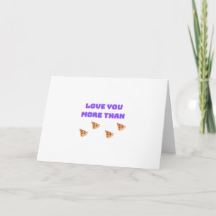 Love You More Than Pizza Funny Food Love Quote  Card