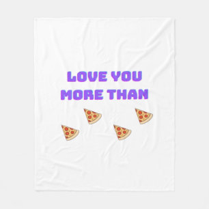 Love You More Than Pizza Funny Food Love Quote  Fleece Blanket