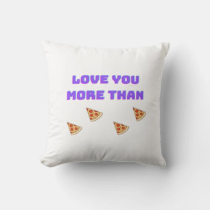 Love You More Than Pizza Funny Food Love Quote  Throw Pillow
