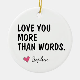 Love You More Than Words Mom Name Ceramic Ornament
