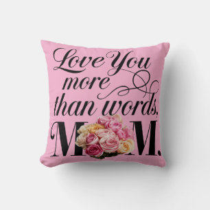 Love you more than words Mom Throw Pillow