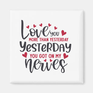 Love You More Than Yesterday Magnet