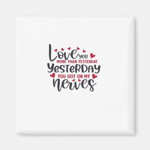 Love You More Than Yesterday Romantic Quote  Magnet