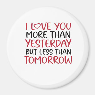 Love You More Than Yesterday Sweet Love Quote  Magnet