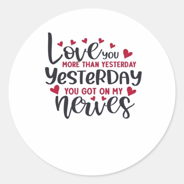 Love You More Than Yesterday Timeless Romantic Sty Classic Round Sticker (Front)