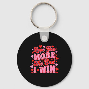 Love You More The End I Win Funny Valentines Day Keychain