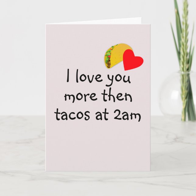 Love You More then Tacos Humour Valentine's Day Card (Front)
