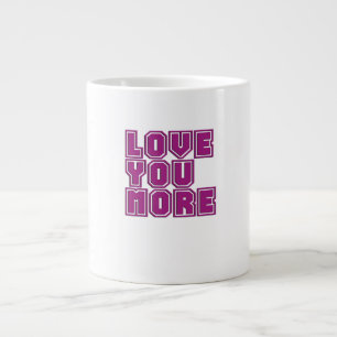 Love You More Timeless Appeal Style  Large Coffee Mug