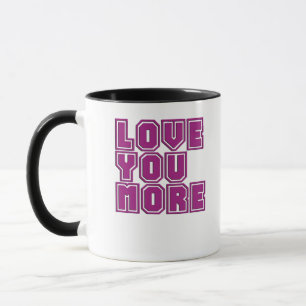 Love You More Timeless Appeal Style  Mug