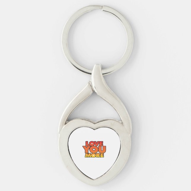 Love You More Timeless Classic Style  Keychain (Front)