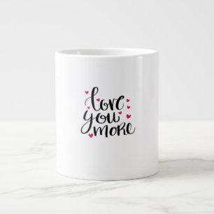 Love You More Valentine Heartfelt Style  Large Coffee Mug