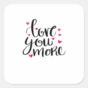 Love You More Valentine Heartfelt Style  Square Sticker