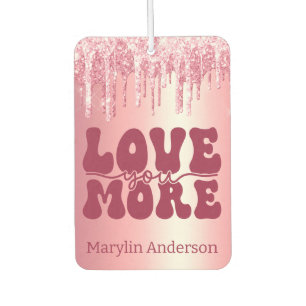 LOVE YOU MORE VALENTINES PINK GLITTER DRIP CUSTOM AIR FRESHENER