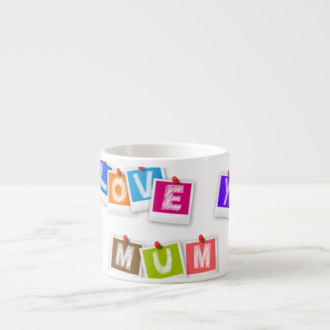 Love you Mum Espresso Cup (Front)