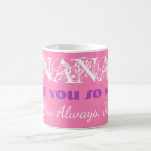 Love You So Much Nana Grandmother Name Coffee Mug