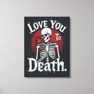 Love You to Death Gothic Skeleton Art Canvas Print