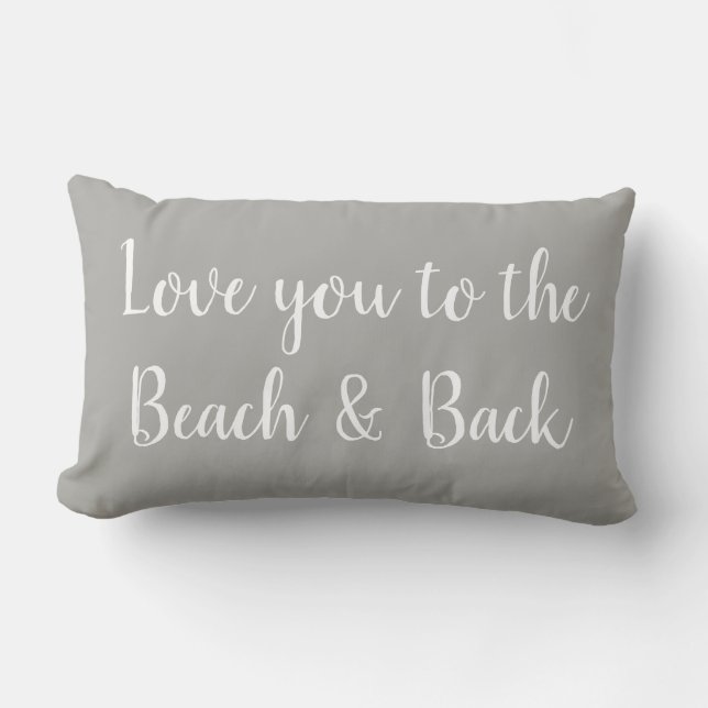 Love you to the Beach and Back Grey Throw Pillow (Front)