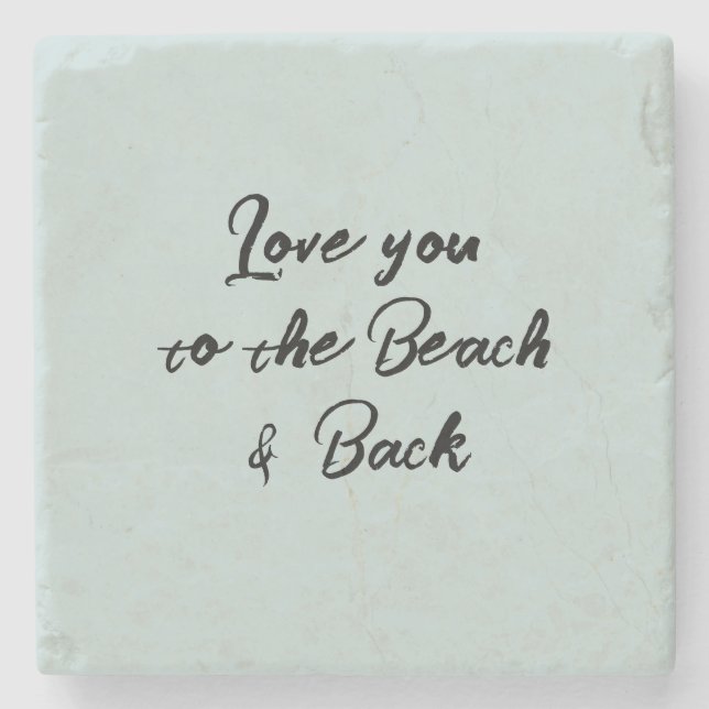 Love you to the Beach and Back Script Stone Coaster (Front)