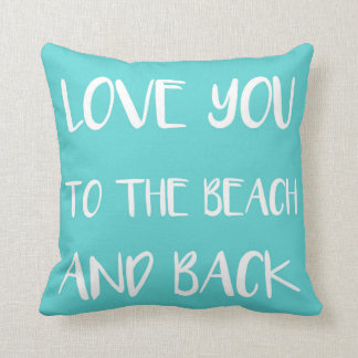 Love you to the Beach and Back Teal Throw Pillow