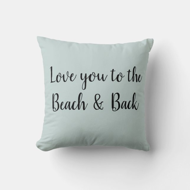 Love you to the Beach and Back Throw Pillow (Front)