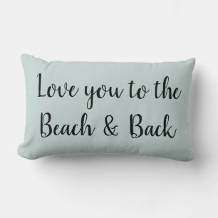 Love you to the Beach and Back Throw Pillow