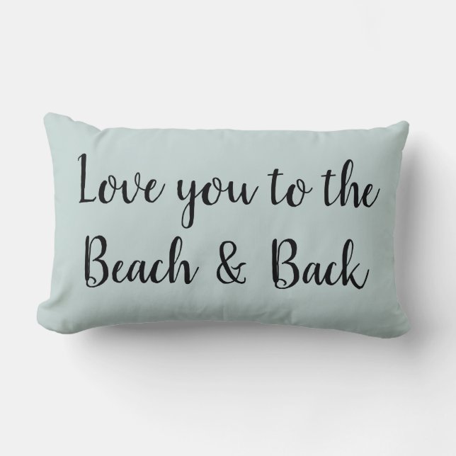 Love you to the Beach and Back Throw Pillow (Front)