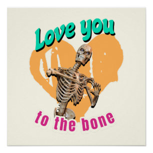 Love You to the Bone Skeleton Humour Poster