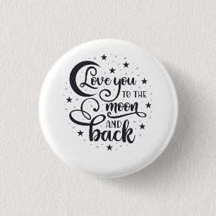 Love You To The Moon And Back 1 Inch Round Button