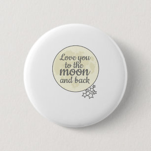 Love You To The Moon And Back 2 Inch Round Button