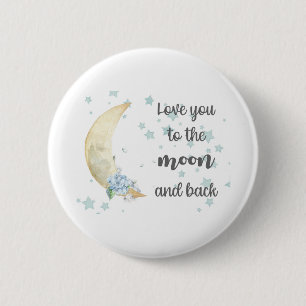 love you to the moon and back 2 inch round button