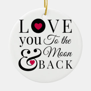 Love You to the Moon and Back Ceramic Ornament